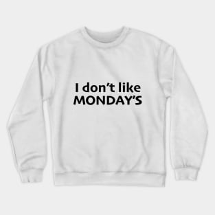 I Don't like Monday's Crewneck Sweatshirt